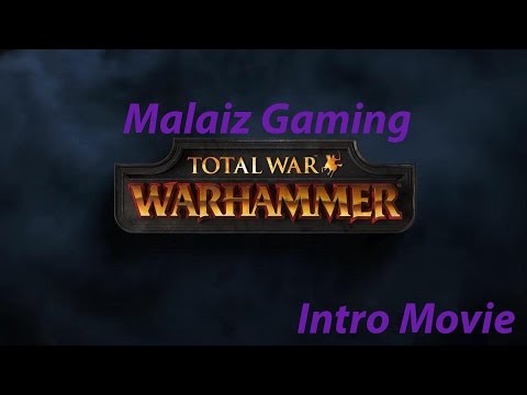 *New Game * Malaiz Gaming - Intro Movie - Total War: Warhammer