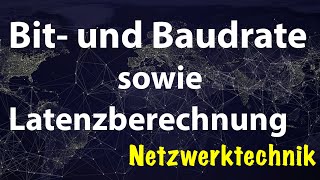Bitrate, Baudrate und Latenz
