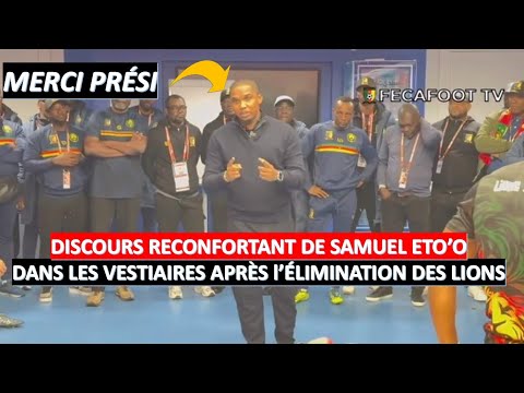 SAMUEL ETO'O'S SPEECH TO OUR INDOMITABLE LIONS AFTER THE ELIMINATION