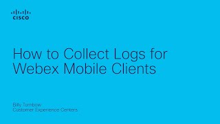 Cisco Webex - How to Collect Logs for Mobile Clients
