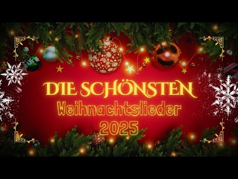 DIE BESTEN WEIHNACHTSLIEDER 2025 ⭐️ DIE SCHÖNSTEN WEIHNACHTSLIEDER ❤️🎄