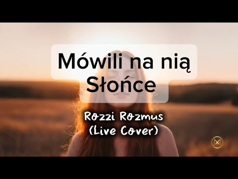 🎵Rozzi Rozmus - Mówili na nią Słońce (Live Cover)🎵