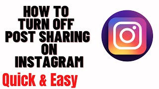 how to turn off post sharing on instagram 2024