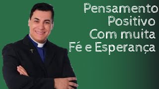 Pensamento positivo com F e Esperana - Pe. Crystian Shankar