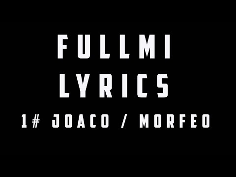 Fullmi Lyrics #1 JOACO / MORFEO