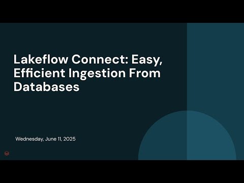 Watch: Lakeflow Connect: Easy, Efficient Ingestion From Databases