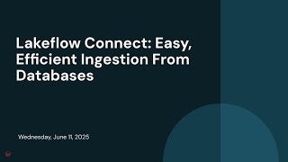 Lakeflow Connect: Easy, Efficient Ingestion From Databases