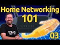03 - Routers & Firewalls - Home Networking 101