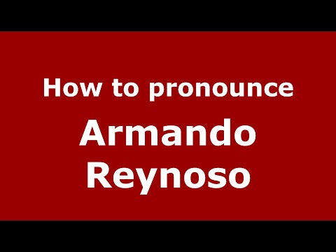 How do you say Armando Reynoso in Mexico (Mexican Spanish)? - PronounceNames.com