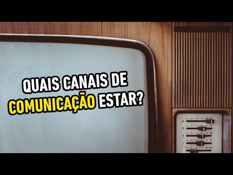 Em quais Canais de comunicação estar?- Tá confuso? Eu vou te ajudar