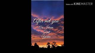 Download lagu Ost film After met you (lirik) -Ari Irham feat Yoriko mp3