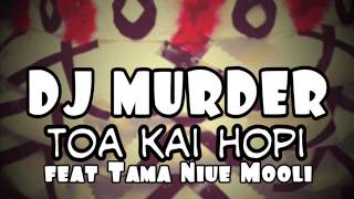 DJ Murder feat Tama Niue Mooli - Toa Kai Hopi