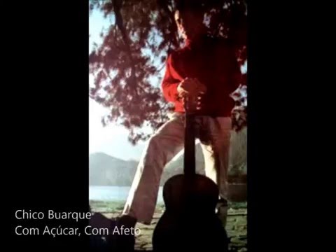 Chico Buarque - Com Açúcar, com afeto (Com Letra na Descrição) - Legendas