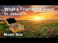 What a Friend We Have in Jesus (Music Box)