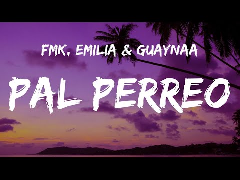 FMK, Emilia & Guaynaa - Pal Perreo (Letra/Lyrics)