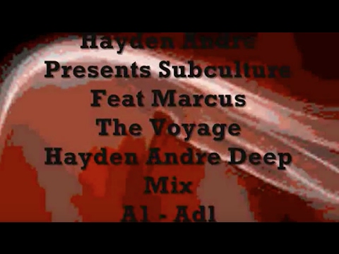 Hayden Andre Presents Subculture  Featuring Marcus - The Voyage - Hayden Andre Deep Mix