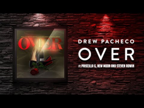 Over - Drew Pacheco feat. Priscilla G, New Moon and Steven Rowin
