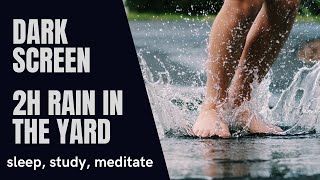 2 hour soft rain in the yard