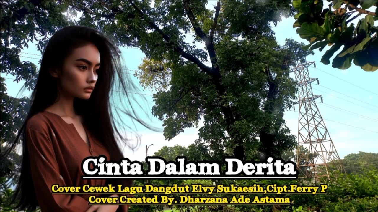 Cinta Dalam Derita - Cover Cewek Lagu Elvy Sukaesih Cipt Ferry P- Created By Dharzana Ade Astama