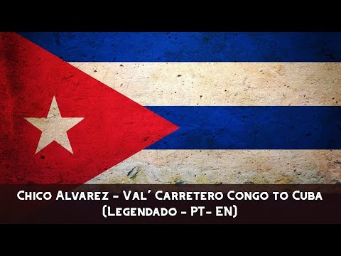 Chico Alvarez - Val' Carretero Congo to Cuba (Legendado - PT- EN)