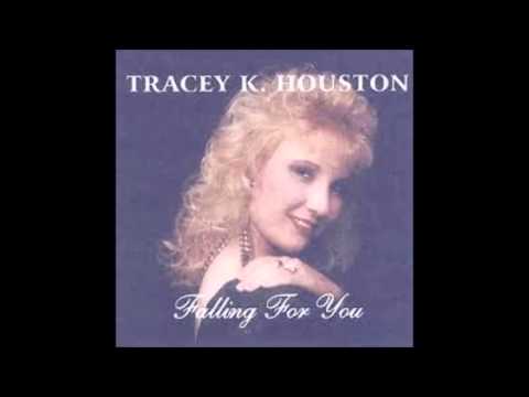 Tracey K.  Houston - Falling for you