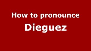 How to pronounce Dieguez