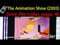 The Animation Show 2003 35mm Film Trailer Scope 4K
