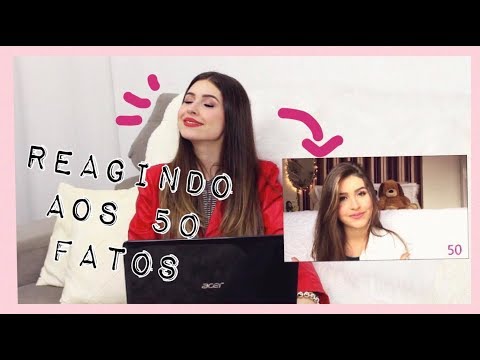 REAGINDO AOS MEUS 50 FATOS! (DE 3 ANOS ATRÁS)