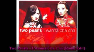 Two Pearls - I Wanna Cha Cha (Radio Edit)