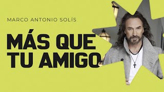 Marco Antonio Solís - Más que tu amigo | Lyric video