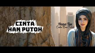 Download lagu Cinta Han Putoh - Hana Tsu ( Video Lyric) mp3