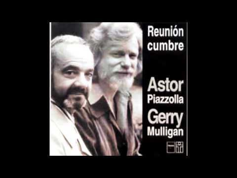 "CIERRA TUS OJOS Y ESCUCHA"-Astor Piazzolla y Gerry Mulligan - Reunión Cumbre (1974).