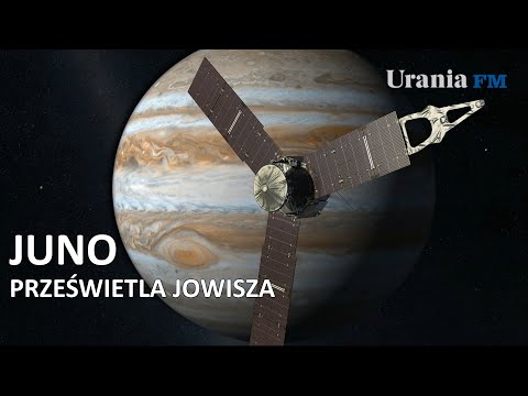 Juno prześwietla Jowisza - Urania FM #8