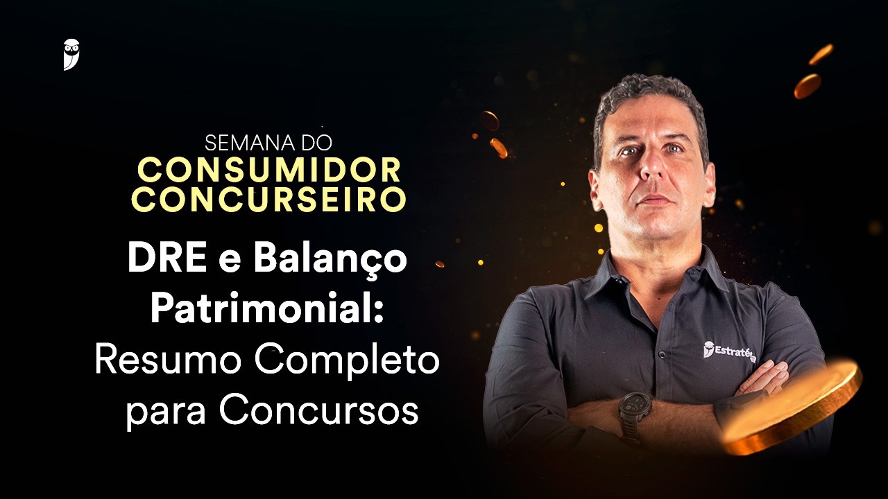 DRE e Balanço Patrimonial: Resumo Completo para Concursos - Semana do Consumidor Concurseiro