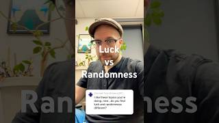 Randomness vs Luck in Games