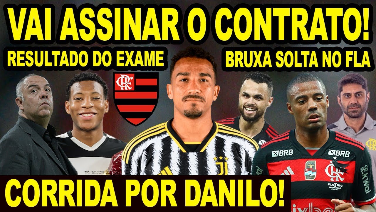 RESULTADO DOS EXAMES FLAMENGO VAI ASSINAR O CONTRATO! BRUXA SOLTA NO MENGÃO! CORRIDA POR DANILO! E+