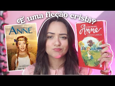 Anne com um "e" (Netflix) e Anne de Green Gables (Livro) Quais diferenças? Qual é melhor?