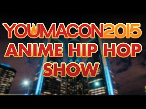 YOUMACON 2015 Anime Hip Hop Show