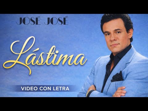 LÁSTIMA - José José (LETRA)