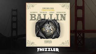Yhung CEO ft. SOB x RBE (Slimmy B., Yhung T.O), Iamsu!, &amp; Derek King - Ballin&#39; [Thizzler.com]