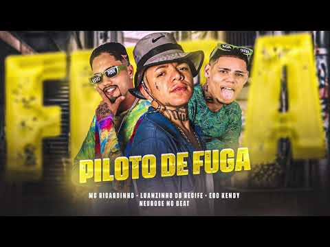 PILOTO DE FUGA - MC RICARDINHO, LUANZINHO DO RECIFE, EOO KENDY