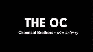 The OC Music - Chemical Brothers - Marvo Ging