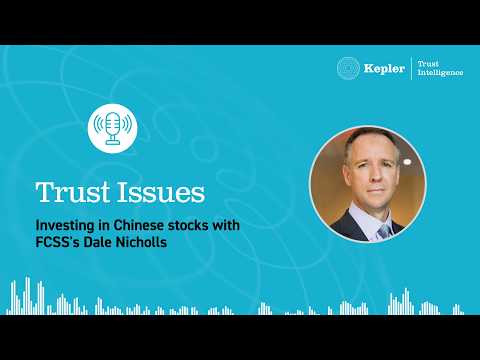 Trust Issues: Investing in China with FCSS's Dale Nicholls
