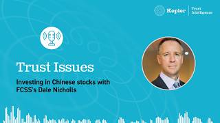 Trust Issues: Investing in China with FCSS's Dale Nicholls