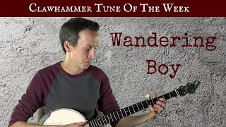 Clawhammer Tune (and Tab) of the Week: "Wandering Boy"