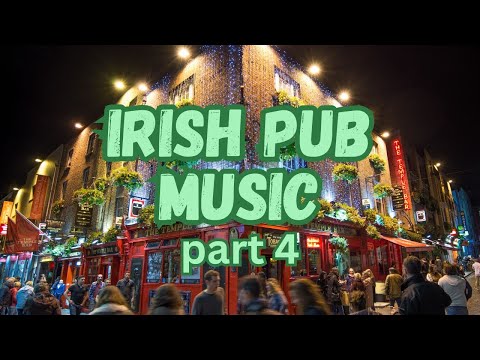Irish Pub Music 4, Over 2 hours of Lively Celtic Songs for Dancing and Fun