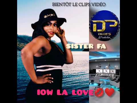 SISTER FA IOW LA LOVE NEW SINGLE OFFICIEL BY LABEL DIAM'S PROD