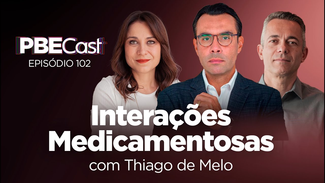 Interações Medicamentosas, com Thiago de Melo | PBECast #102