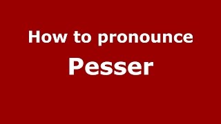 How to pronounce Pesser