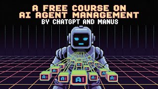 A Free Course on Using Agents Created by ChatGPT Agent